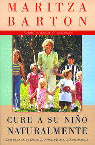 Cure a su nino naturalmente (Guia de la salud desde la infancia hasta la adolescencia) by Maritza Barton, 9780684854656