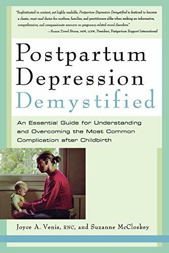 Postpartum Depression Demystified (An Essential Guide for Understanding and Beating the Most Common Complication after Childbirth) by Joyce A. Venis, Suzanne McCloskey, 9781569242667