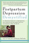 Postpartum Depression Demystified (An Essential Guide for Understanding and Beating the Most Common Complication after Childbirth) by Joyce A. Venis, Suzanne McCloskey, 9781569242667