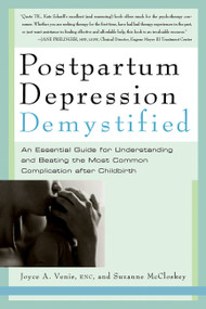 Postpartum Depression Demystified (An Essential Guide for Understanding and Beating the Most Common Complication after Childbirth) by Joyce A. Venis, Suzanne McCloskey, 9781569242667