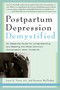 Postpartum Depression Demystified (An Essential Guide for Understanding and Beating the Most Common Complication after Childbirth) by Joyce A. Venis, Suzanne McCloskey, 9781569242667