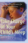 Take Charge of Your Child's Sleep (The All-in-One Resource for Solving Sleep Problems in Kids and Teens) by Judith A. Owens, Jodi A. Mindell, 9781569243626