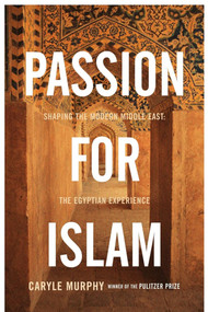 Passion for Islam (Shaping the Modern Middle East: The Egyptian Experience) by Caryle Murphy, 9781416569572