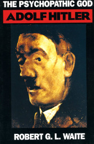 The Psychopathic God (Adolph Hitler) by Robert Waite, 9780306805141