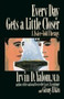 Every Day Gets a Little Closer (A Twice-Told Therapy) by Irvin D. Yalom, Ginny Elkin, 9780465021185