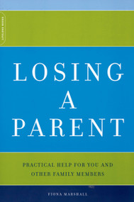 Losing A Parent (Practical Help For You And Other Family Members) by Fiona Marshall, 9780738209951