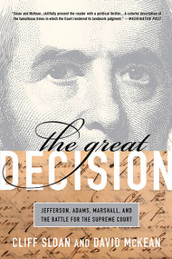 The Great Decision (Jefferson, Adams, Marshall, and the Battle for the Supreme Court) by Cliff Sloan, David McKean, 9781586488055