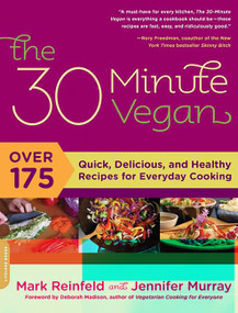 The 30-Minute Vegan (Over 175 Quick, Delicious, and Healthy Recipes for Everyday Cooking) by Mark Reinfeld, Jennifer Murray, 9780738213279