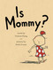 Is Mommy? by Victoria Chang, Marla Frazee, 9781481402927