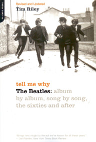 Tell Me Why (The Beatles: Album By Album, Song By Song, The Sixties And After) by Tim Riley, 9780306811203