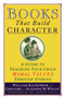Books That Build Character (A Guide to Teaching Your Child Moral Values Through Stories) by William Kilpatrick, 9780671884239