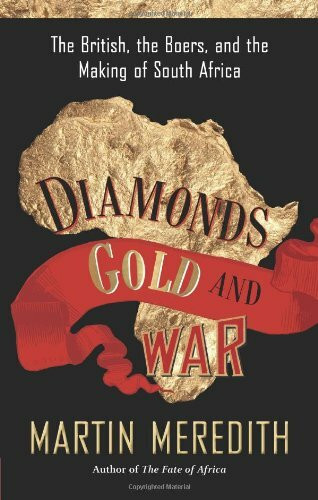 Diamonds, Gold, and War (The British, the Boers, and the Making of South Africa) by Martin Meredith, 9781586486419