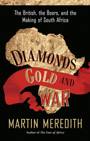 Diamonds, Gold, and War (The British, the Boers, and the Making of South Africa) by Martin Meredith, 9781586486419