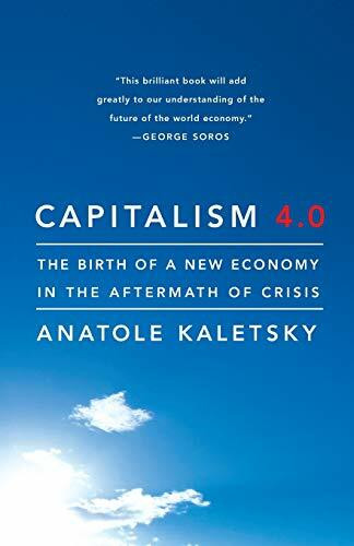 Capitalism 4.0 (The Birth of a New Economy in the Aftermath of Crisis) by Anatole Kaletsky, 9781586489625