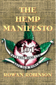 The Hemp Manifesto (101 Ways That Hemp Can Save Our World) by Rowan Robinson, 9780892817283