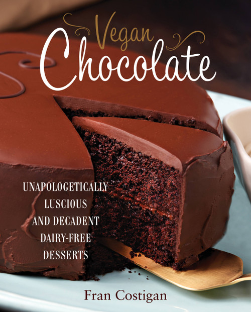 Vegan Chocolate (Unapologetically Luscious and Decadent Dairy-Free Desserts) by Fran Costigan, 9780762445912