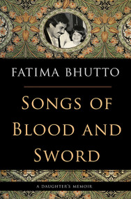 Songs of Blood and Sword (A Daughter's Memoir) by Fatima Bhutto, 9781568586762