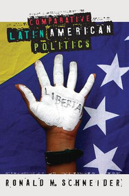 Comparative Latin American Politics by Ronald M. Schneider, 9780813344621