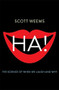 Ha! (The Science of When We Laugh and Why) by Scott Weems, 9780465031702