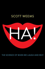 Ha! (The Science of When We Laugh and Why) by Scott Weems, 9780465031702