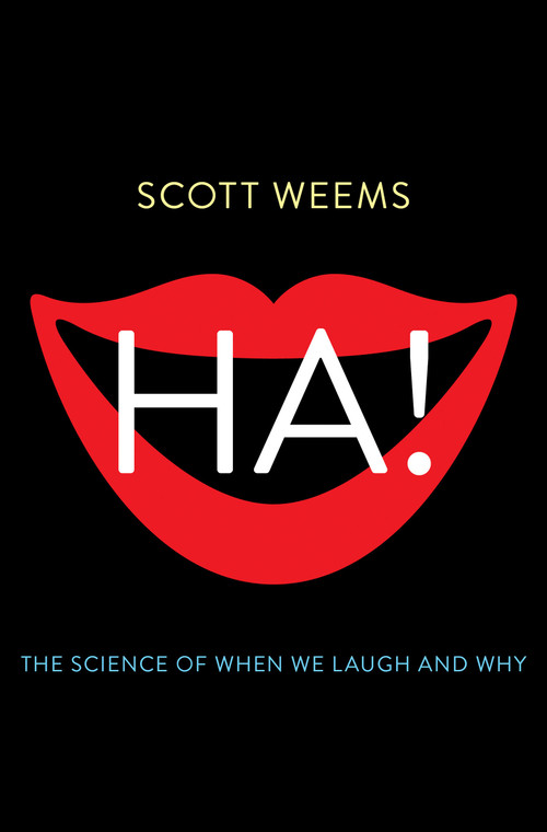 Ha! (The Science of When We Laugh and Why) by Scott Weems, 9780465031702