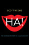 Ha! (The Science of When We Laugh and Why) by Scott Weems, 9780465031702