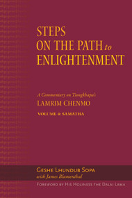 Steps on the Path to Enlightenment (A Commentary on Tsongkhapa's Lamrim Chenmo, Volume 4: Samatha) by Lhundub Sopa, James Blumenthal, 9781614292876