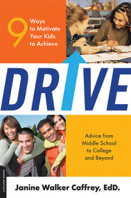 Drive (9 Ways to Motivate Your Kids to Achieve) by Janine Walker Caffrey, 9780738211602