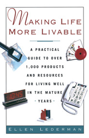 Making Life More Livable (A Practical Guide to Over 1,000 Products and Resources for Living in the Mature) by Ellen Lederman, 9780671875312