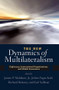 The New Dynamics of Multilateralism (Diplomacy, International Organizations, and Global Governance) by James P. Muldoon, 9780813344812