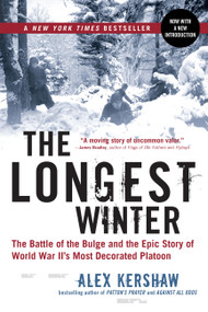 The Longest Winter (The Battle of the Bulge and the Epic Story of World War II's Most Decorated Platoon) by Alex Kershaw, 9780306814402