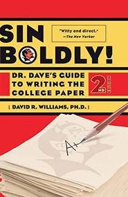 Sin Boldly! (Dr. Dave's Guide To Acing The College Paper) by Dave Williams, 9780465091591