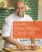 Roberto's New Vegan Cooking (125 Easy, Delicious, Real Food Recipes) by Roberto Martin, 9780738217321