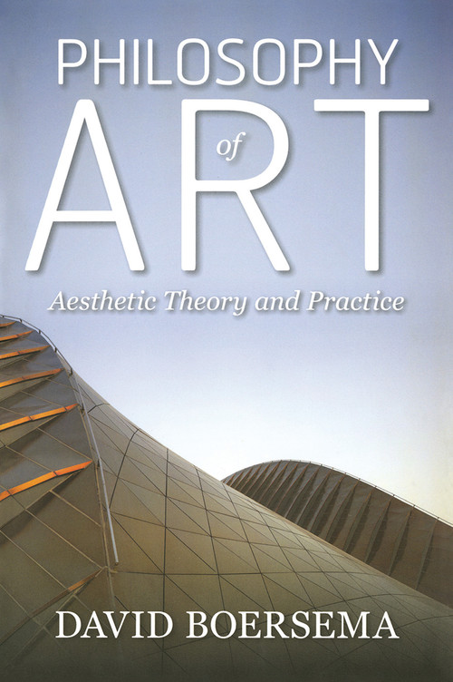 Philosophy of Art (Aesthetic Theory and Practice) by David Boersema, 9780813347196