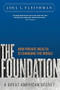 The Foundation (A Great American Secret; How Private Wealth is Changing the World) by Joel L. Fleishman, 9781586487027