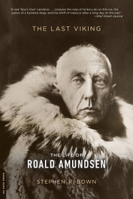 The Last Viking (The Life of Roald Amundsen) by Stephen R. Bown, 9780306822667