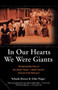 In Our Hearts We Were Giants (The Remarkable Story of the Lilliput Troupe-A Dwarf Family's Survival of the Holocaust) by Yehuda Koren, Eilat Negev, 9780786715558