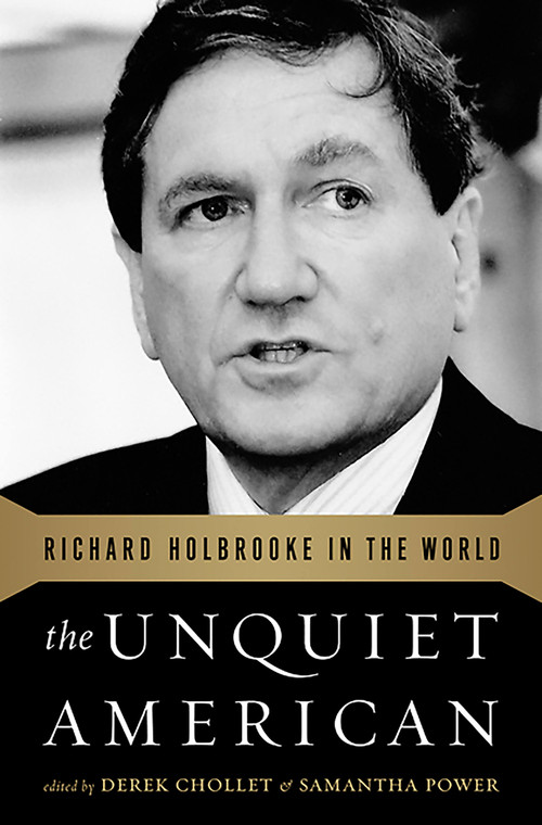 The Unquiet American (Richard Holbrooke in the World) by Derek Chollet, Samantha Power, 9781610392150
