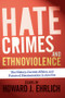 Hate Crimes and Ethnoviolence (The History, Current Affairs, and Future of Discrimination in America) by Howard J Ehrlich, 9780813344454