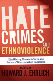 Hate Crimes and Ethnoviolence (The History, Current Affairs, and Future of Discrimination in America) by Howard J Ehrlich, 9780813344454