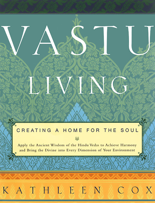 Vastu Living (Creating a Home for the Soul) by Kathleen M. Cox, 9781569246443