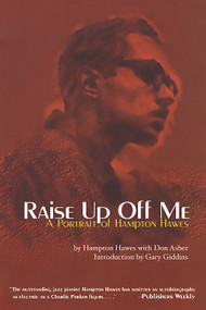 Raise Up Off Me (A Portrait of Hampton Hawes) by Hampton Hawes, Don Asher, Gary Giddins, 9781560253532