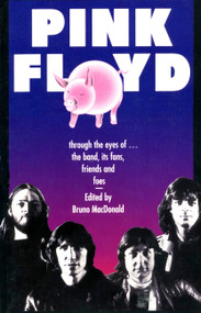 Pink Floyd (Through The Eyes Of The Band, Its Fans, Friends, And Foes) by Bruno Macdonald, 9780306807800