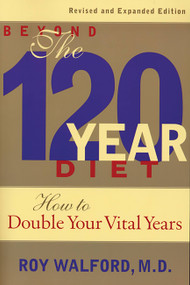 Beyond the 120 Year Diet (How to Double Your Vital Years) by Roy L. Walford, 9781568581576