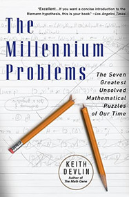 The Millennium Problems (The Seven Greatest Unsolved Mathematical Puzzles Of Our Time) by Keith Devlin, 9780465017300