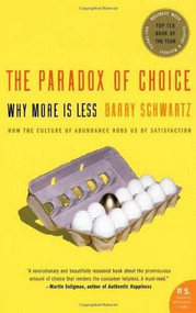 The Paradox of Choice (Why More Is Less) by Barry Schwartz, 9780060005696