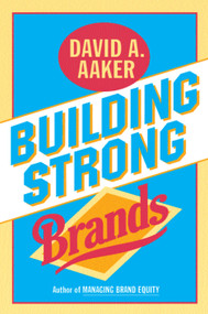Building Strong Brands by David A. Aaker, 9780029001516