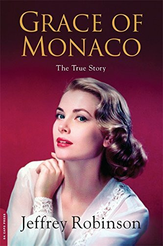 Grace of Monaco (The True Story) by Jeffrey Robinson, 9781602862418