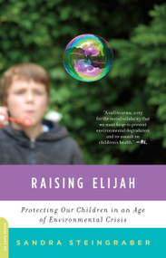 Raising Elijah (Protecting Our Children in an Age of Environmental Crisis) by Sandra Steingraber, 9780306820755