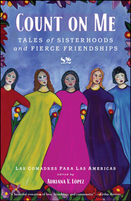 Count on Me (Tales of Sisterhoods and Fierce Friendships) by Las Comadres Para Las Americas, Adriana V. Lopez, 9781451642018